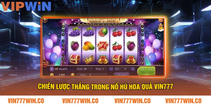 Chiến Lược Thắng Trong Nổ Hũ Hoa Quả VIN777
